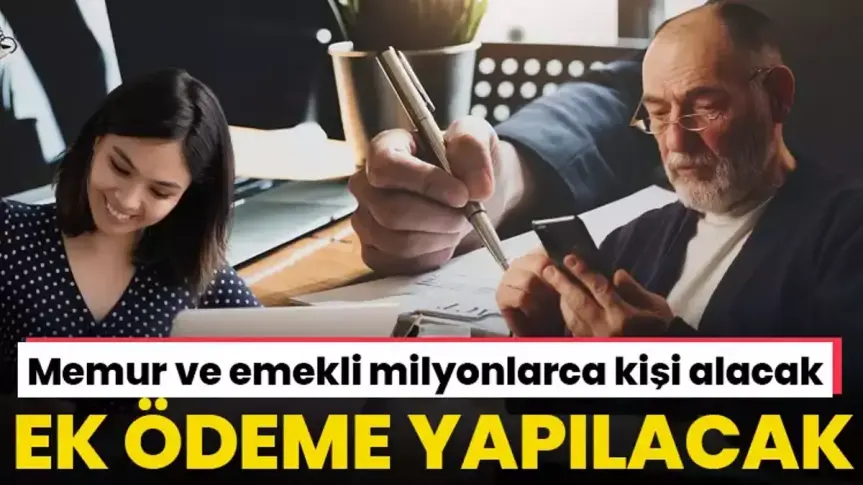 Memur ve Memur Emeklisine Ek Ödeme Yapılacak.